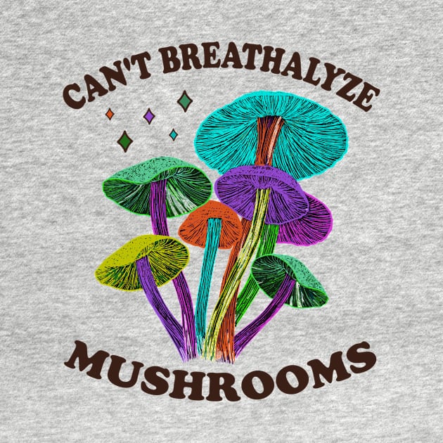 Mushroom Shirt Design for Mushroom Lovers - Can't Breathalyze Mushrooms by star trek fanart and more